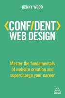 Confident Web Design: Master the Fundamentals of Website Creation and Supercharge Your Career 0749481005 Book Cover