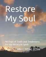 Restore My Soul: 90 Days of Truth and Tenderness for the Weary in Spirit B0FCM3J2XD Book Cover