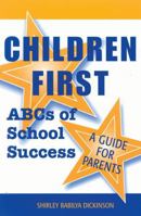 Children First: ABCs of School Success--A Guide for Parents (Scarecrow Education Book) 0810840200 Book Cover