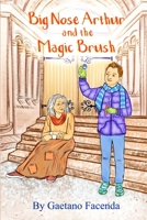 Big Nose Arthur and the Magic Brush B09DJ92VQ1 Book Cover