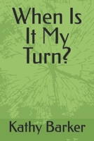 When Is It My Turn? B0CVNJCMQB Book Cover