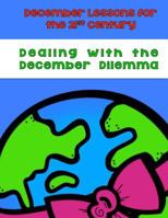 Dealing with the December Dilemma: December Lessons for the 21st Century 0692578447 Book Cover