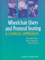 Wheelchair Users and Postural Seating: A Clinical Approach 044305472X Book Cover