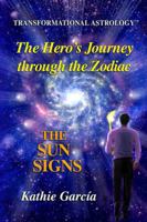 The Hero's Journey Through the Zodiac: The Sun Signs: Transformational Astrology(tm) 0990819205 Book Cover