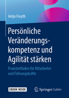 Persönliche Veränderungskompetenz und Agilität stärken: Praxisleitfaden für Mitarbeiter und Führungskräfte 3658228474 Book Cover