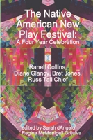 The Native American New Play Festival: A Four Year Celebration 1365899918 Book Cover