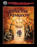 Reverse Dungeon (Advanced Dungeons & Dragons/AD&D) 0786913924 Book Cover