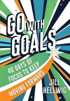 Go with Goals : 40 Days of Focus to Keep Moving Forward 1966561083 Book Cover