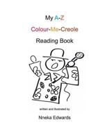 My A-Z Colour-Me-Creole Reading Book 9768278021 Book Cover