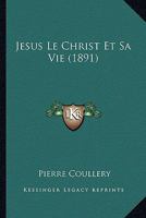 Jesus Le Christ Et Sa Vie (1891) 1167672895 Book Cover