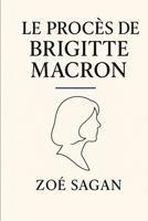 Le procès de Brigitte Macron (French Edition) B0FL7Z8K8S Book Cover