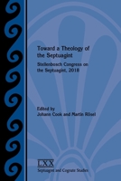Toward a Theology of the Septuagint: Stellenbosch Congress on the Septuagint, 2018 1628372702 Book Cover