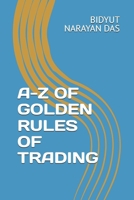 A-Z OF GOLDEN RULES OF TRADING (A-Z OF STOCK MARKET ANALYSIS GUIDE) B0F3VSLJC7 Book Cover