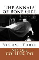 The Annals of Bone Girl: Volume Three: The Year of Ennui 1493731033 Book Cover