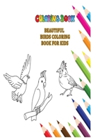 beautiful birds coloring book for kids: collection of 40 Stress Relieving Bird Illustrations for mindful coloring 1654266647 Book Cover