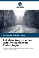 Auf dem Weg zu einer Igbo-Afrikanischen Christologie (German Edition) 620754143X Book Cover