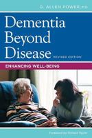 Dementia Beyond Disease: Enhancing Well-Being 1938870131 Book Cover