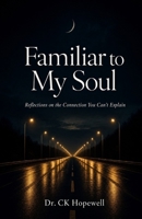 Familiar to My Soul: 35 Photographs and Reflections on the Connection You Can't Explain B0H98PXGD6 Book Cover