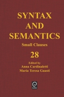 Small Clauses: 28 (Syntax and Semantics): 28 (Syntax and Semantics) 0126135282 Book Cover