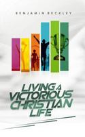 Living a Victorious Christian Life 1790394872 Book Cover