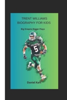 TRENT WILLIAMS BIOGRAPHY FOR KIDS: Big Dreams Bigger Plays B0DR4X4PN1 Book Cover