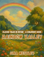 Rainbow Valley: Classic Tales in Rhyme B0FQ2WXQN3 Book Cover