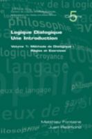 Logique Dialogique: Une Introduction. Volume 1: Mthode de Dialogique: Rgles Et Exercices 190498794X Book Cover