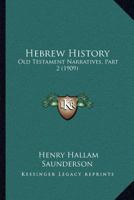 Hebrew History: Old Testament Narratives, Part 2 1166586227 Book Cover