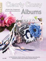 Clearly Classy Albums: With Rub-Ons, Transparency Overlays and Everything Clear 1574216422 Book Cover