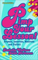 Pimp Your Lesson!: Prepare, Innovate, Motivate, Perfect 1441169059 Book Cover