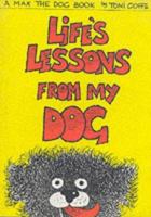 Life's Lessons from My Dog: a Max the Dog Story 0948912286 Book Cover