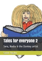 Tales for everyone: Sara, Nadia & the Donkey artist (Children's stories for young and old people) B08BDTX5M4 Book Cover