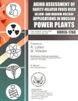 Aging Assessment of Safety-Related Fuses Used in Low-and medium-Voltage Application in Nuclear Power Plants 1500112445 Book Cover