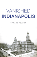 Vanished Indianapolis 1467154695 Book Cover