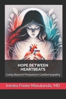 HOPE BETWEEN HEARTBEATS: Living Beyond Peripartum Cardiomyopathy B0F74FK34K Book Cover