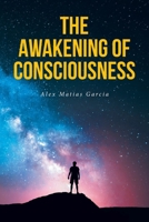 The Awakening of Consciousness B0F869254B Book Cover