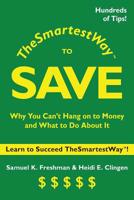 The Smartest Way to Save: Why You Can't Hang on to Money and What to Do About It 141965683X Book Cover