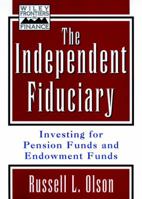 The Independent Fiduciary: Investing for Pension Funds and Endowment Funds (Frontiers in Finance Series) 0471353876 Book Cover