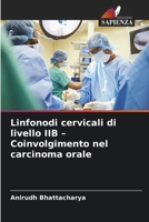 Linfonodi cervicali di livello IIB - Coinvolgimento nel carcinoma orale 6209724515 Book Cover