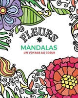 Fleurs Mandalas - Livre de Coloriage pour Adultes: Super Loisir Antistress pour se détendre B0C1F6T42Q Book Cover