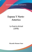 Espana y Norte-America: La Guerra Actual (1898) 1141374404 Book Cover