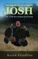 The Importance of Being Josh: Life with Developmental Delay B0HDFLPC2B Book Cover