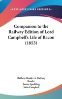 Companion To The Railway Edition Of Lord Campbell's Life Of Bacon (1853) 1104086077 Book Cover