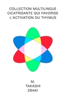 Version Française Collection multilingue Cicatrisante qui favorise l'activation du thymus B0BXN8XK7H Book Cover