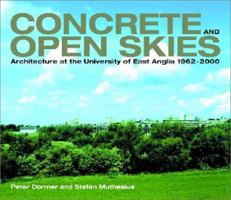 Concrete and Open Skies: Architecture at the University of East Anglia 1962 0906290600 Book Cover