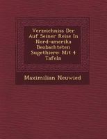 Verzeichniss Der Auf Seiner Reise in Nord-Amerika Beobachteten S Ugethiere: Mit 4 Tafeln 1249473330 Book Cover