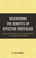 Discovering the Benefits of Effective Portfolios: Innovative Solutions for the Implementation of Grading Academic Work 1475860463 Book Cover