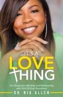It’s a Love Thing: Our Response, Worship and Relationship With God 30-day Devotional 1664253971 Book Cover