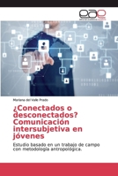 ¿Conectados o desconectados? Comunicación intersubjetiva en jóvenes 6202101784 Book Cover