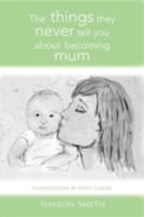 The Things They Never Tell You about Becoming Mum 1479718890 Book Cover